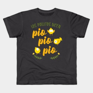 Pio Pio Pio - Los pollitos dicen Kids T-Shirt